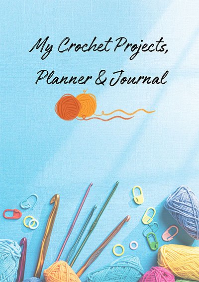 Crochet Projects, Planner and Journal